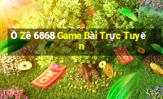 Ồ Zê 6868 Game Bài Trực Tuyến