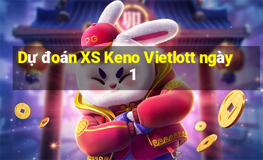 Dự đoán XS Keno Vietlott ngày 1