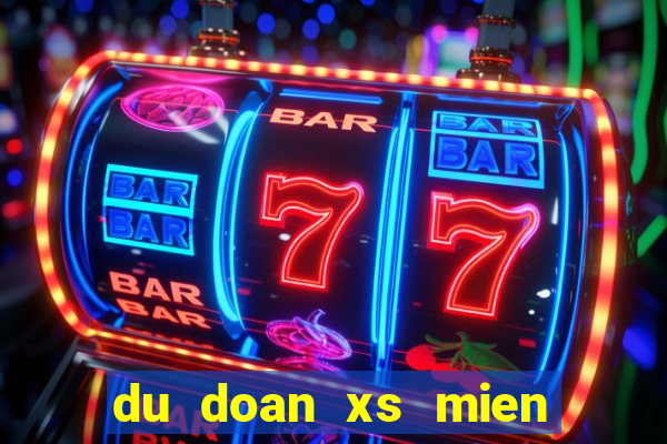 du doan xs mien nam chinh xac 100