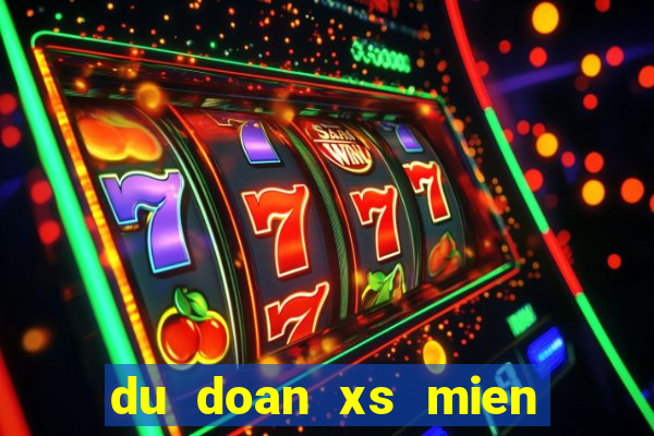 du doan xs mien nam chinh xac 100