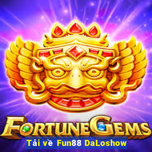 Tải về Fun88 DaLoshow