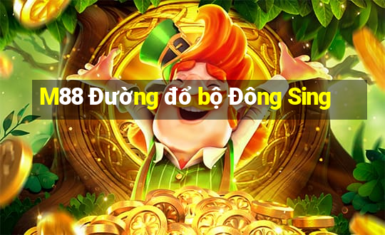 M88 Đường đổ bộ Đông Sing