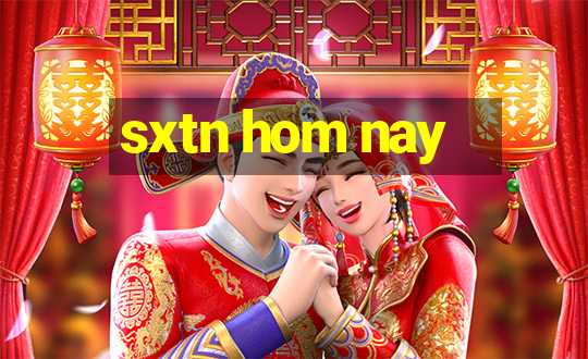 sxtn hom nay