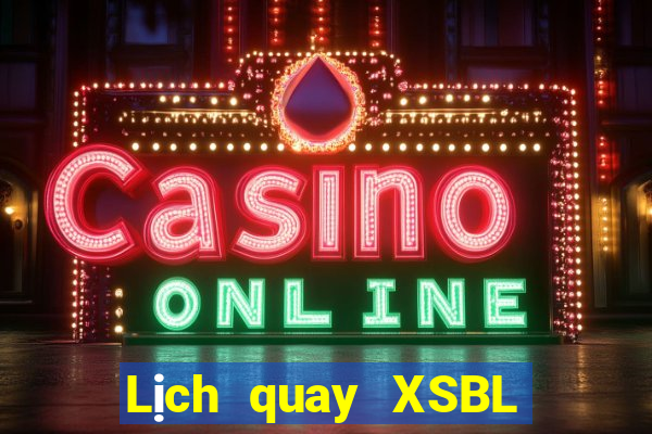 Lịch quay XSBL ngày 25