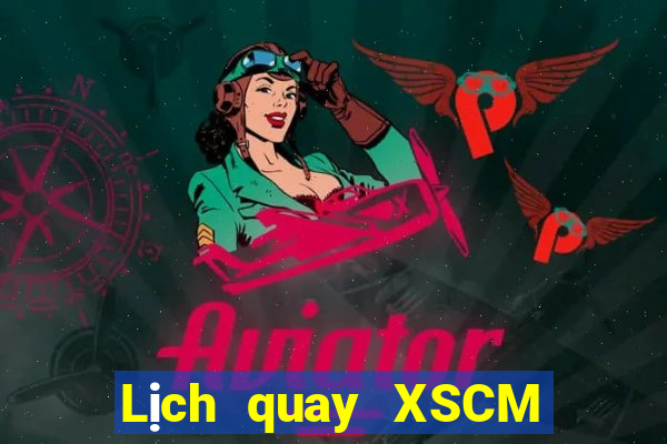 Lịch quay XSCM Thứ 4