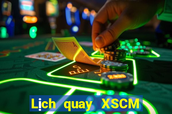 Lịch quay XSCM Thứ 4