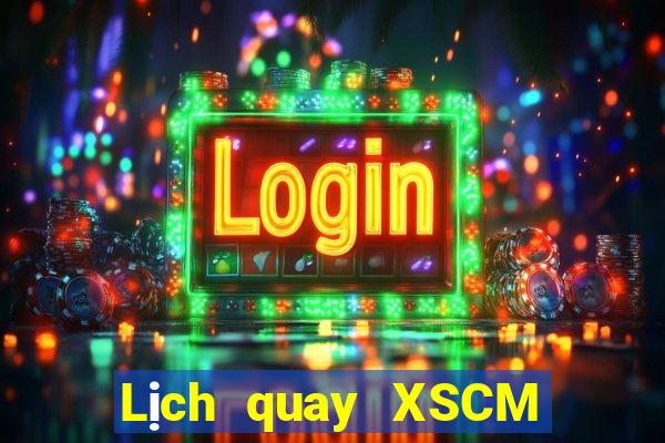 Lịch quay XSCM Thứ 4