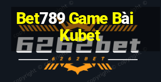 Bet789 Game Bài Kubet