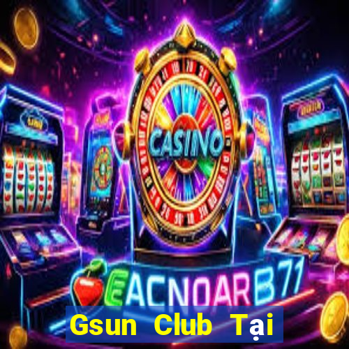 Gsun Club Tại Game Bài B52 Đổi Thưởng