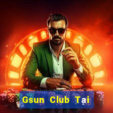 Gsun Club Tại Game Bài B52 Đổi Thưởng