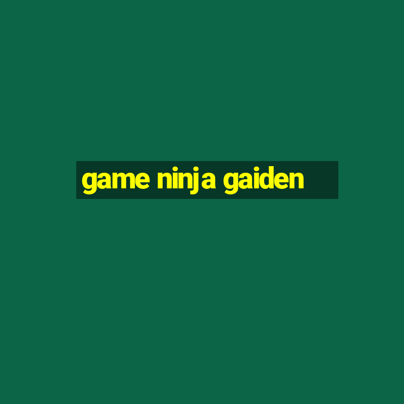 game ninja gaiden