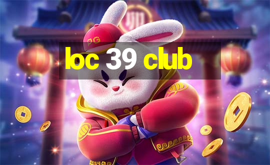 loc 39 club