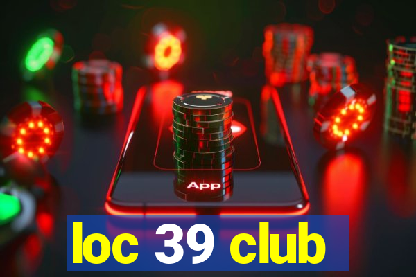 loc 39 club