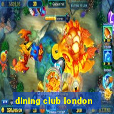 dining club london