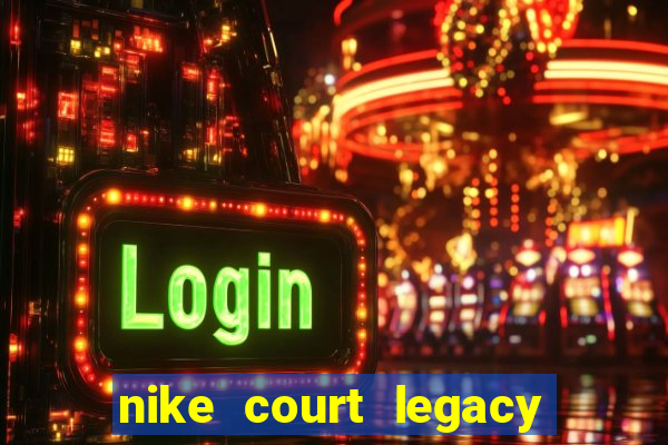 nike court legacy sun club