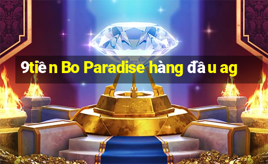 9tiền Bo Paradise hàng đầu ag