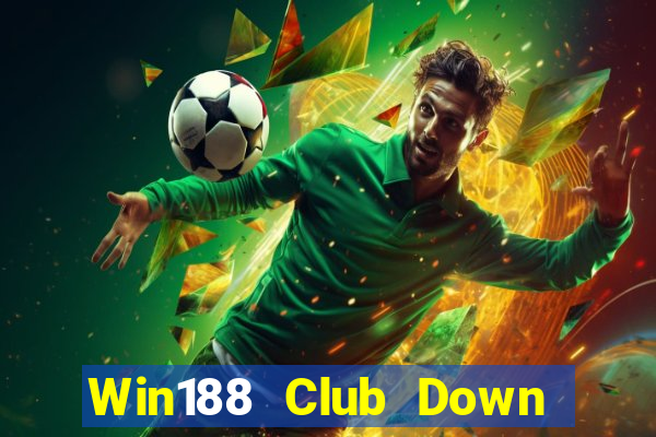 Win188 Club Down Game Bài Vui