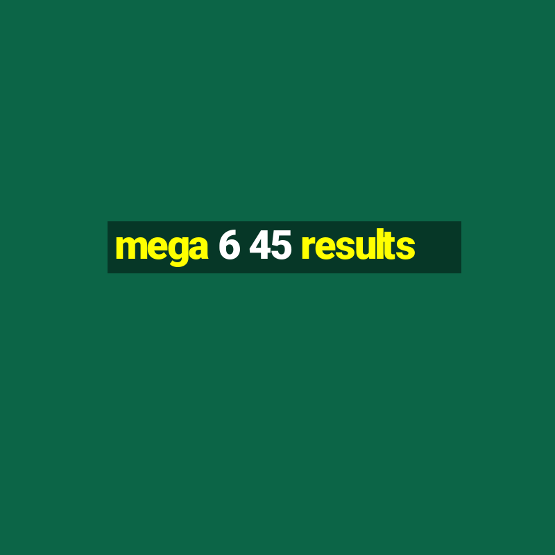 mega 6 45 results