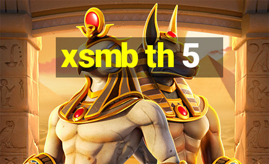 xsmb th 5