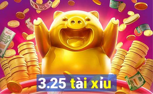 3.25 tài xỉu