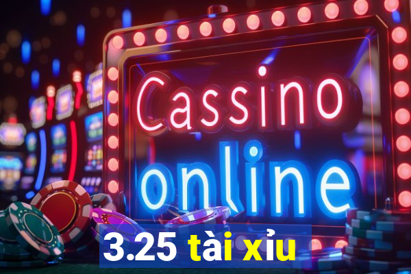 3.25 tài xỉu