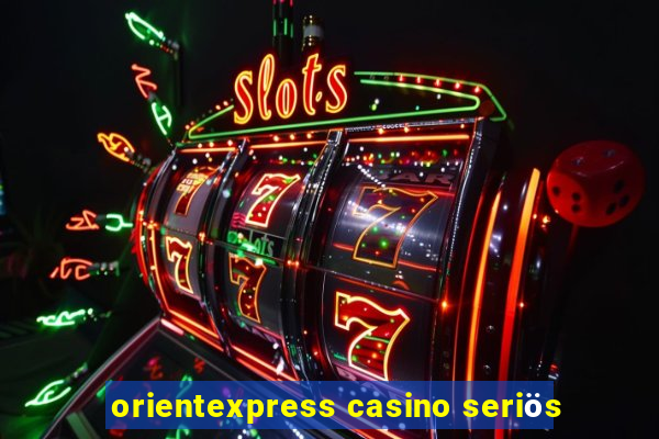 orientexpress casino seriös