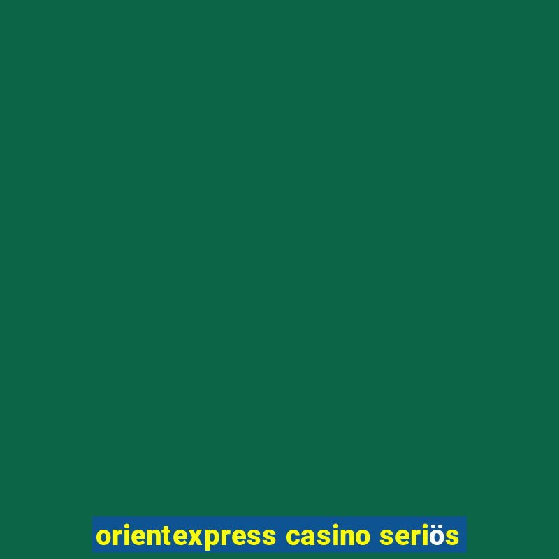 orientexpress casino seriös