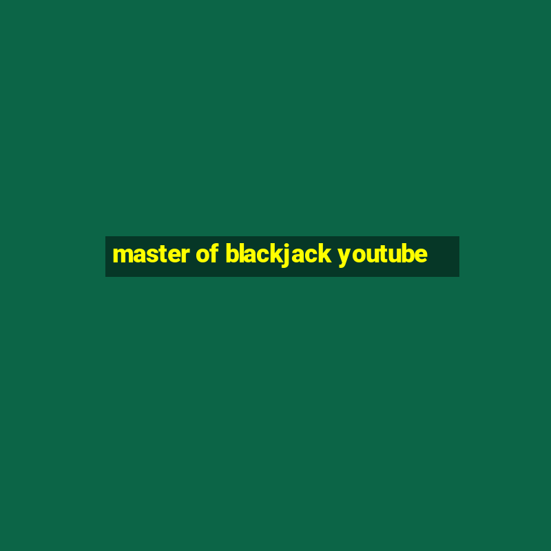 master of blackjack youtube