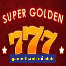 game thánh nổ club