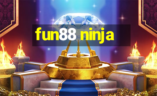 fun88 ninja