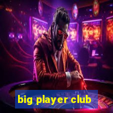 big player club