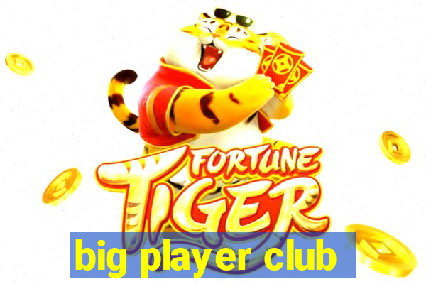 big player club