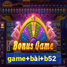 game+bài+b52