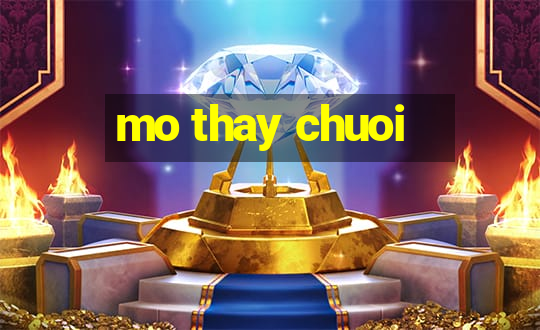 mo thay chuoi