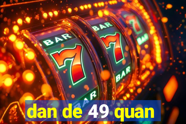 dan de 49 quan