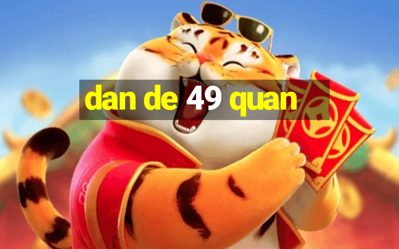 dan de 49 quan