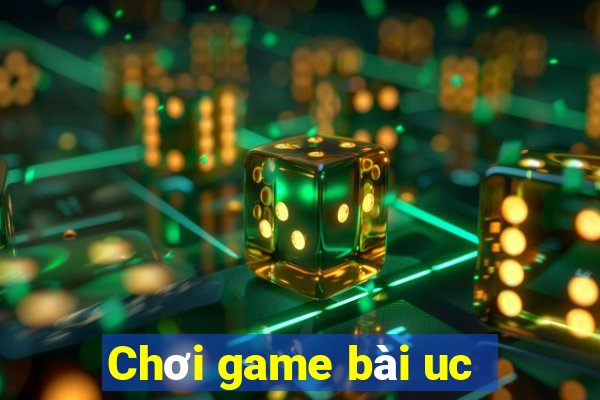 Chơi game bài uc