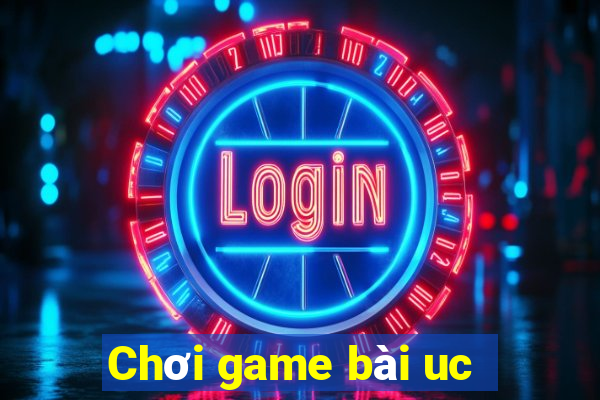 Chơi game bài uc