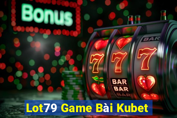 Lot79 Game Bài Kubet