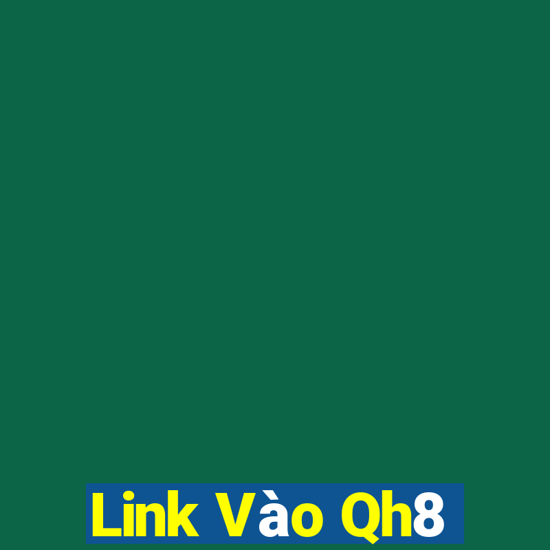 Link Vào Qh8