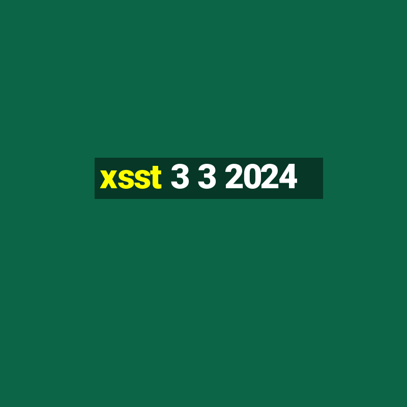 xsst 3 3 2024