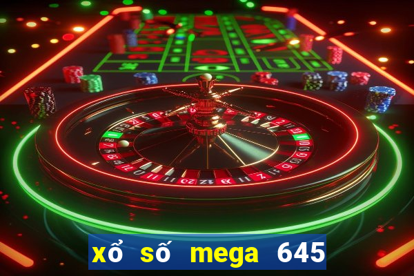 xổ số mega 645 hôm nay