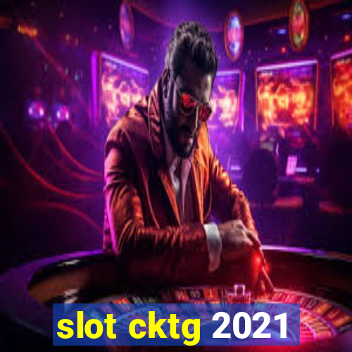 slot cktg 2021