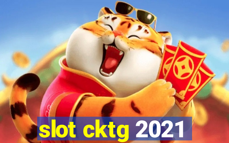 slot cktg 2021