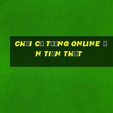 chơi cờ tướng online ăn tiền thật