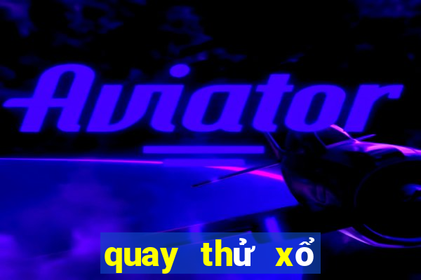 quay thử xổ số bình thuận