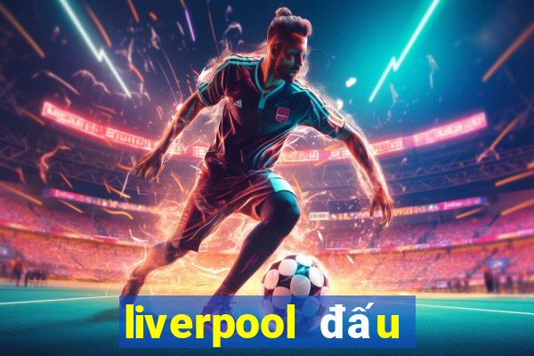 liverpool đấu với tottenham