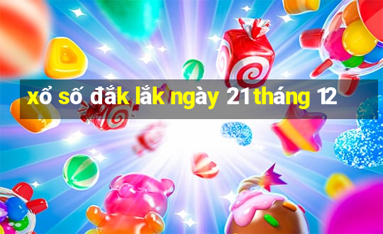 xổ số đắk lắk ngày 21 tháng 12