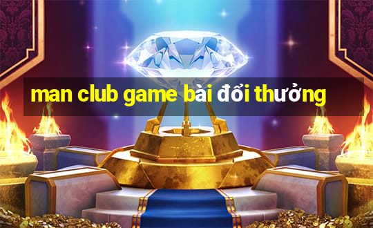 man club game bài đổi thưởng