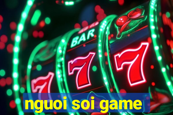 nguoi soi game